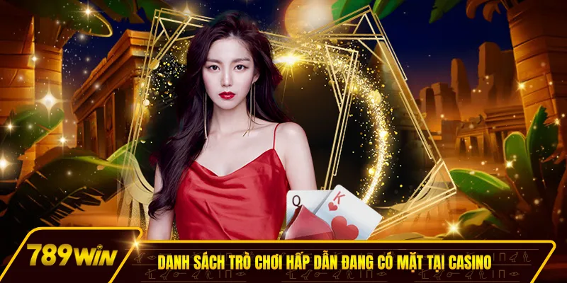 Danh sách trò chơi hấp dẫn đang có mặt tại casino