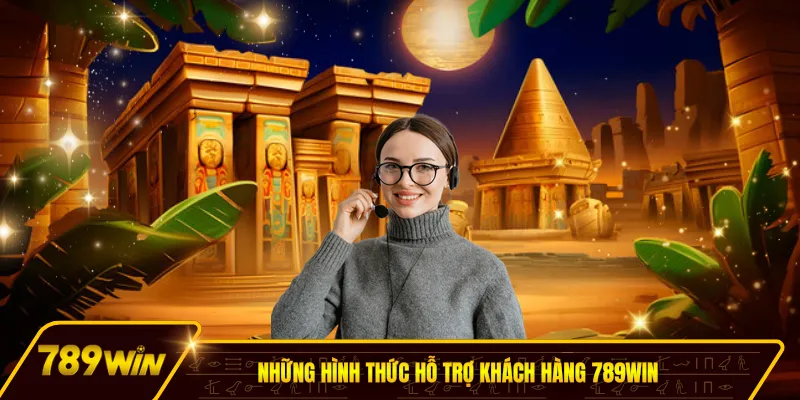 Những hình thức hỗ trợ khách hàng 789Win